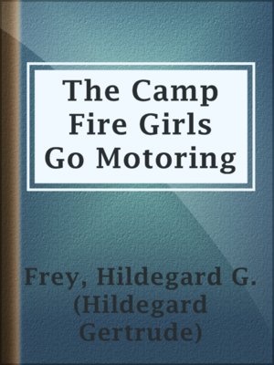cover image of The Camp Fire Girls Go Motoring